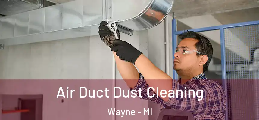  Air Duct Dust Cleaning Wayne - MI