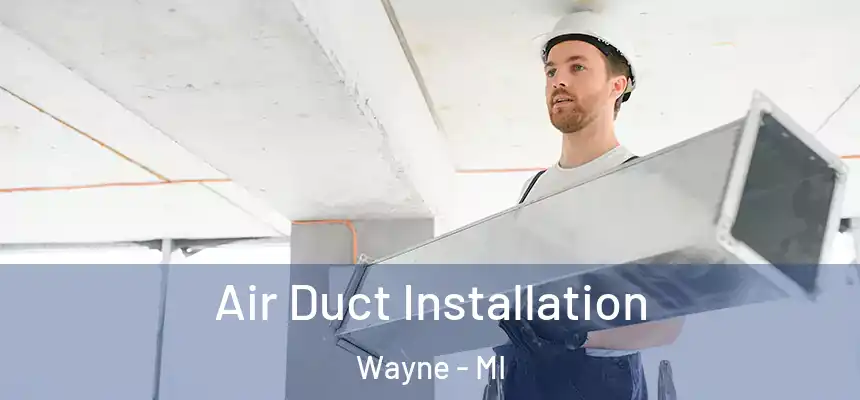  Air Duct Installation Wayne - MI