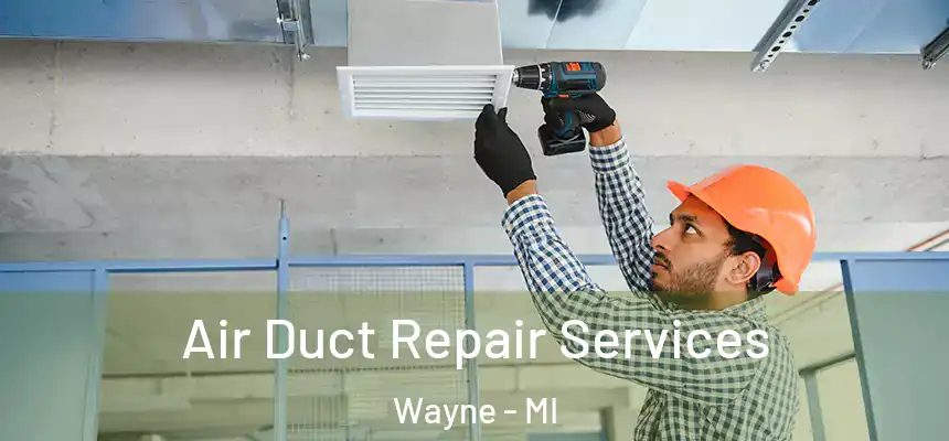  Air Duct Repair Services Wayne - MI