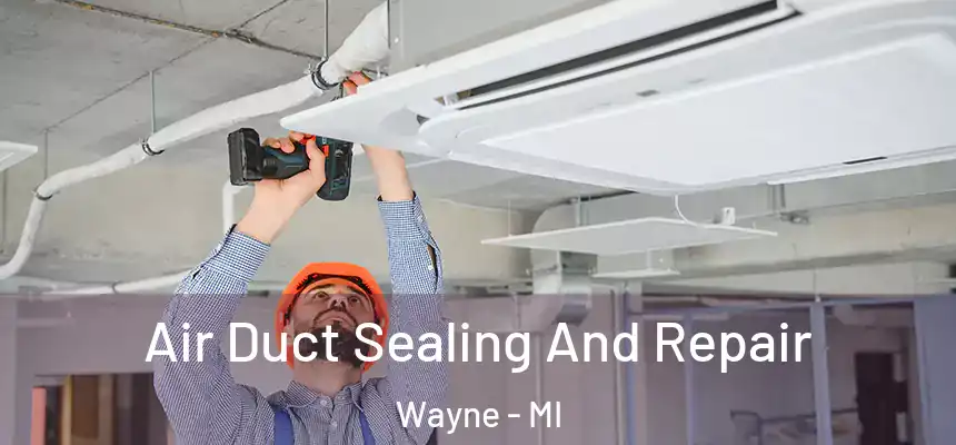  Air Duct Sealing And Repair Wayne - MI