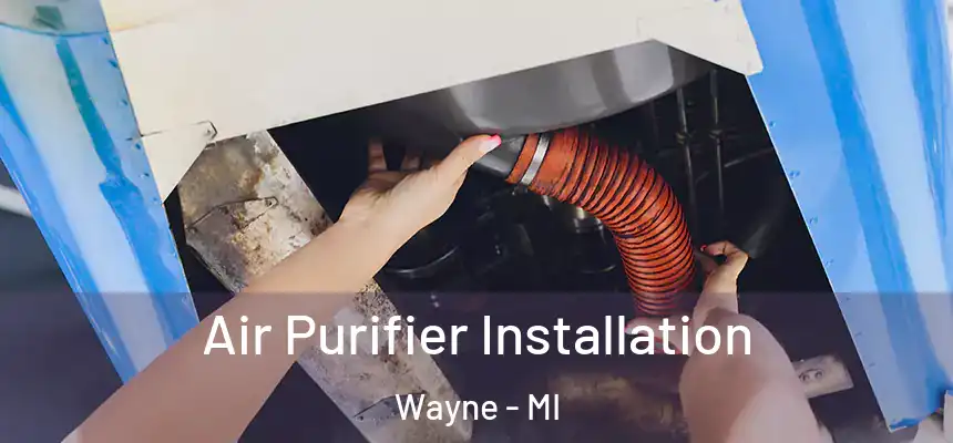  Air Purifier Installation Wayne - MI