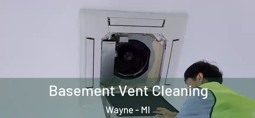  Basement Vent Cleaning Wayne - MI