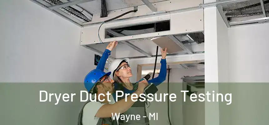  Dryer Duct Pressure Testing Wayne - MI