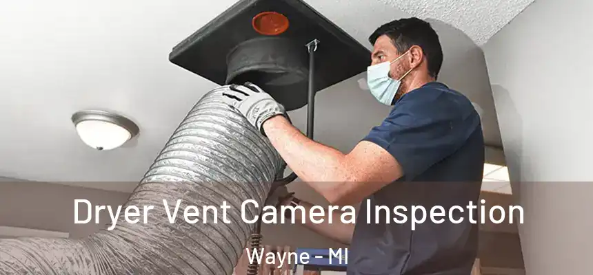  Dryer Vent Camera Inspection Wayne - MI