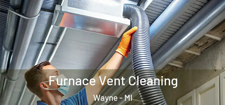  Furnace Vent Cleaning Wayne - MI