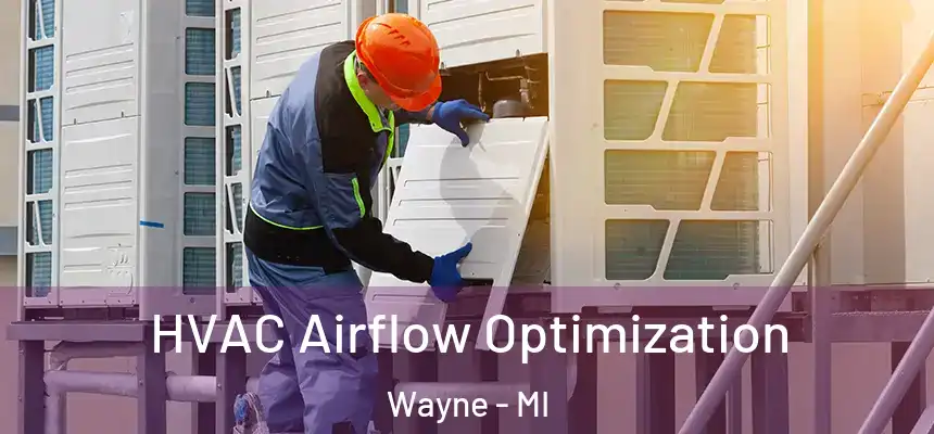  HVAC Airflow Optimization Wayne - MI