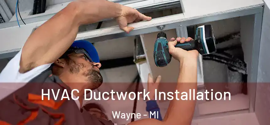  HVAC Ductwork Installation Wayne - MI
