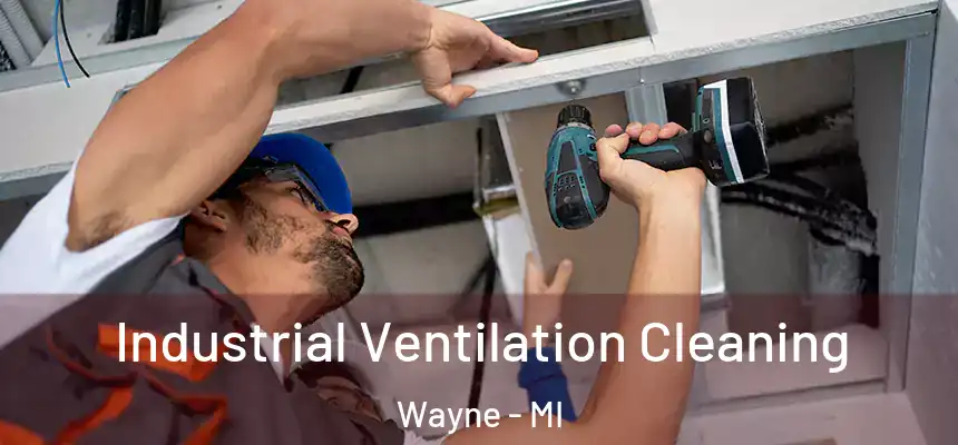  Industrial Ventilation Cleaning Wayne - MI